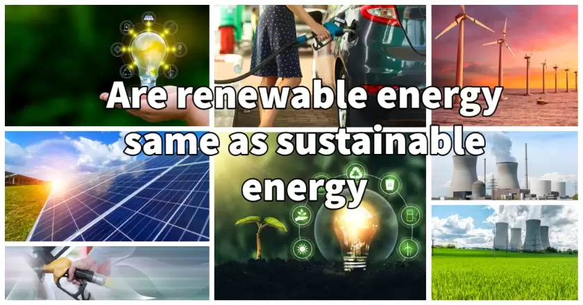 Are renewable energy same as sustainable energy - English Essay